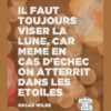 Il faut toujours viser la lune, car même en cas d’échec on atterrit dans les étoiles - Chacun Sa Route