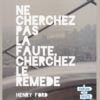 Ne cherchez pas la faute, cherchez le remede - Chacun Sa Route
