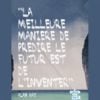 la meilleure maniere de predire le futur est de l inventer - Chacun Sa Route